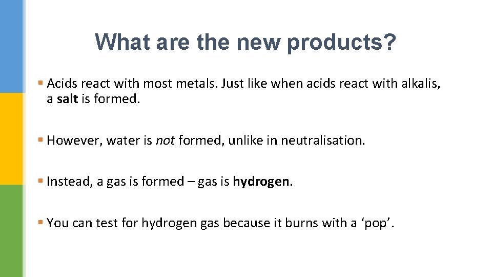 What are the new products? § Acids react with most metals. Just like when