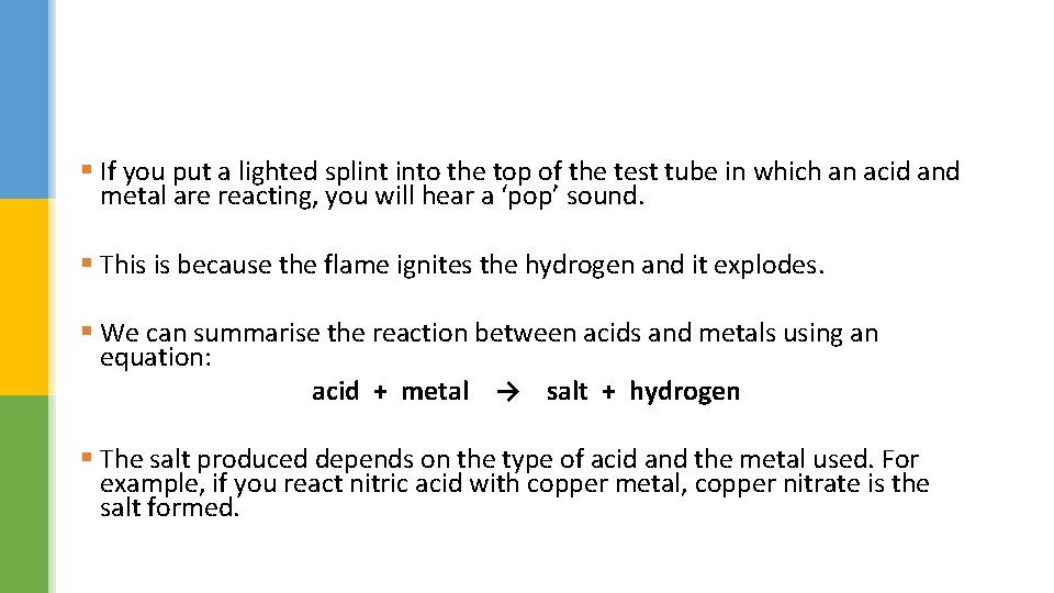 § If you put a lighted splint into the top of the test tube