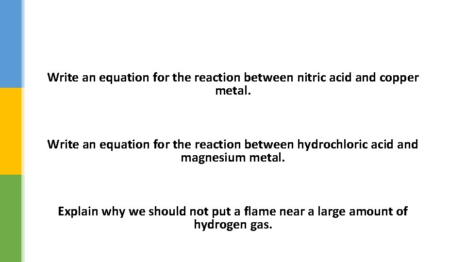 Write an equation for the reaction between nitric acid and copper metal. Write an