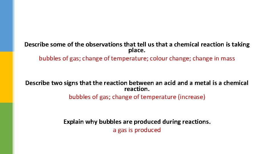 Describe some of the observations that tell us that a chemical reaction is taking