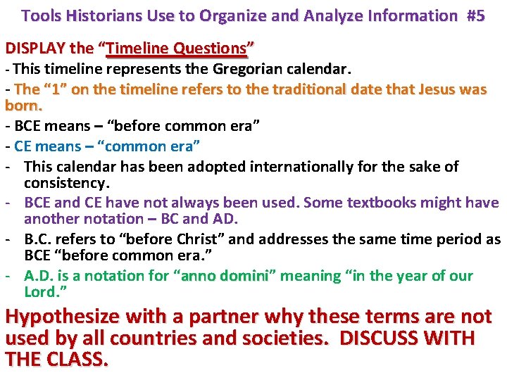 Tools Historians Use to Organize and Analyze Information #5 DISPLAY the “Timeline Questions” -