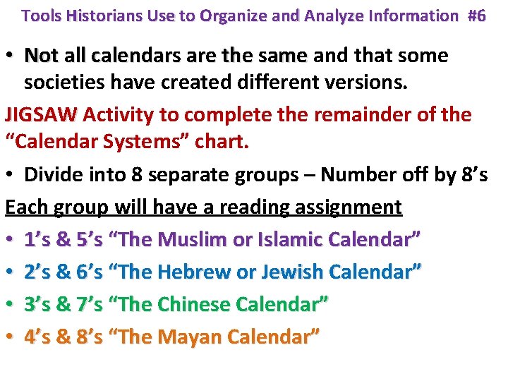 Tools Historians Use to Organize and Analyze Information #6 • Not all calendars are