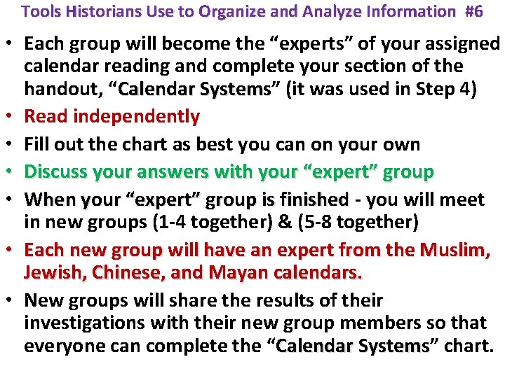 Tools Historians Use to Organize and Analyze Information #6 • Each group will become