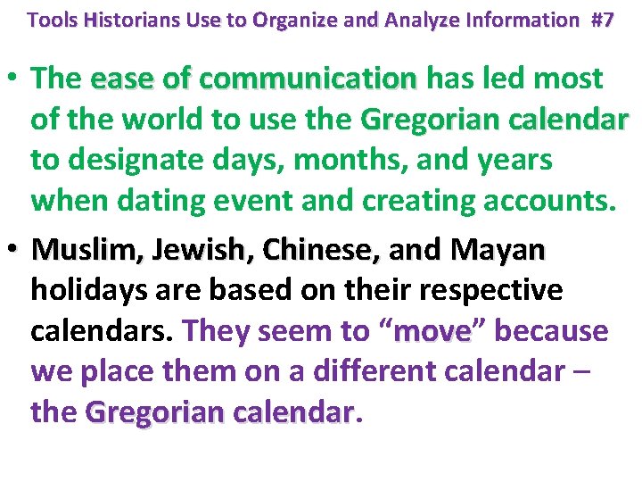 Tools Historians Use to Organize and Analyze Information #7 • The ease of communication