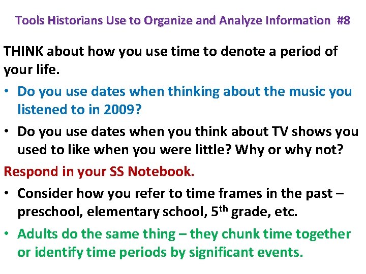 Tools Historians Use to Organize and Analyze Information #8 THINK about how you use