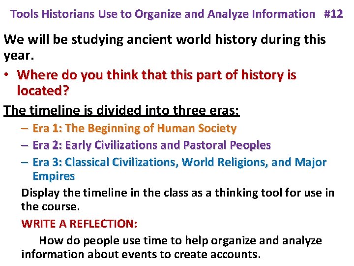 Tools Historians Use to Organize and Analyze Information #12 We will be studying ancient