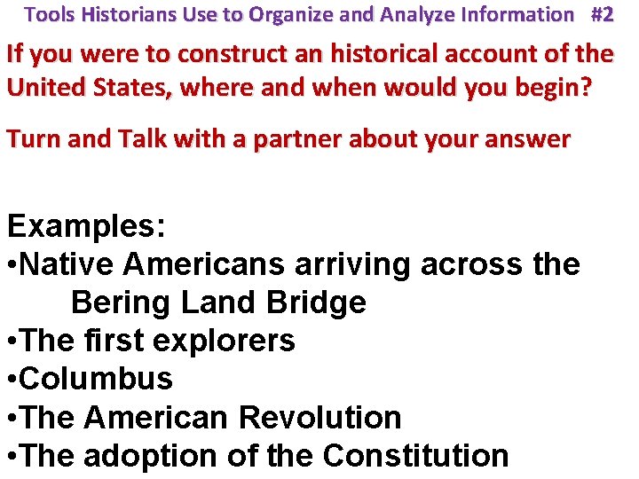 Tools Historians Use to Organize and Analyze Information #2 If you were to construct