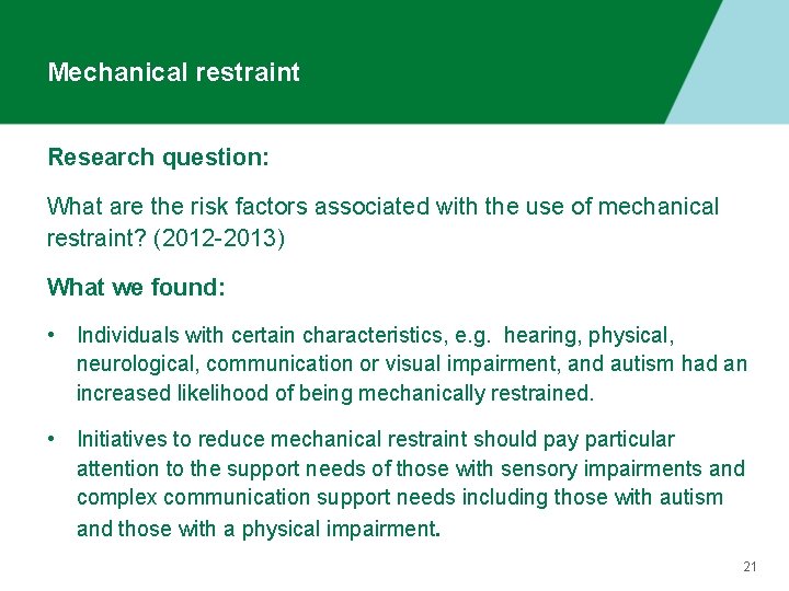 Mechanical restraint Research question: What are the risk factors associated with the use of