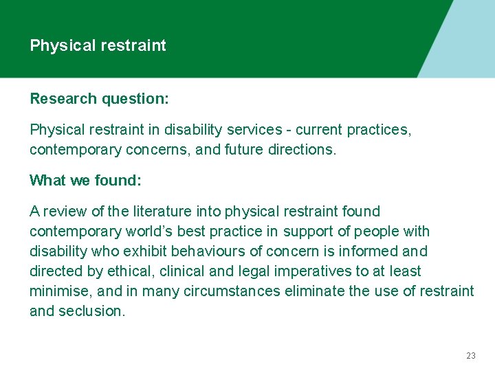 Physical restraint Research question: Physical restraint in disability services - current practices, contemporary concerns,