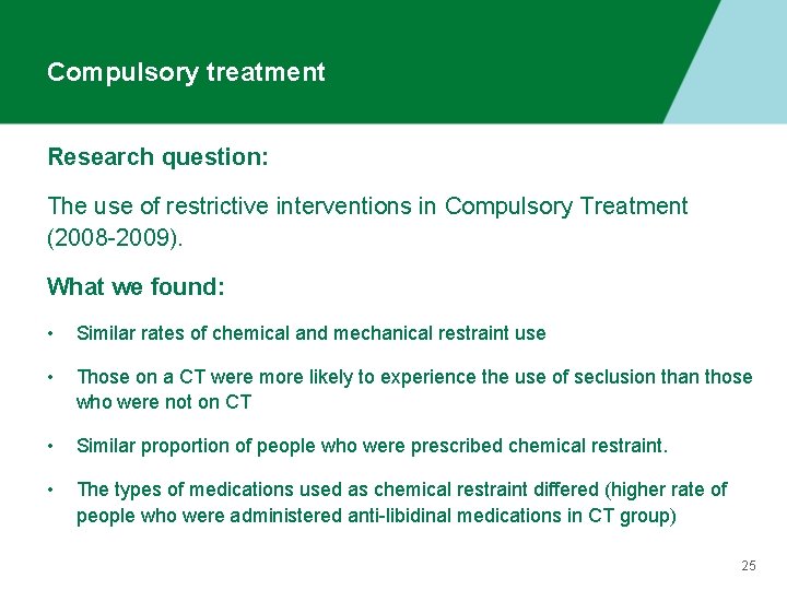 Compulsory treatment Research question: The use of restrictive interventions in Compulsory Treatment (2008 -2009).