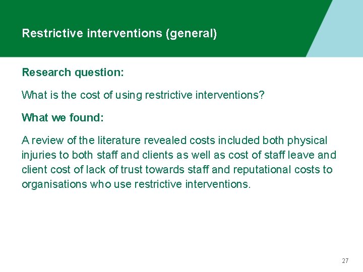 Restrictive interventions (general) Research question: What is the cost of using restrictive interventions? What
