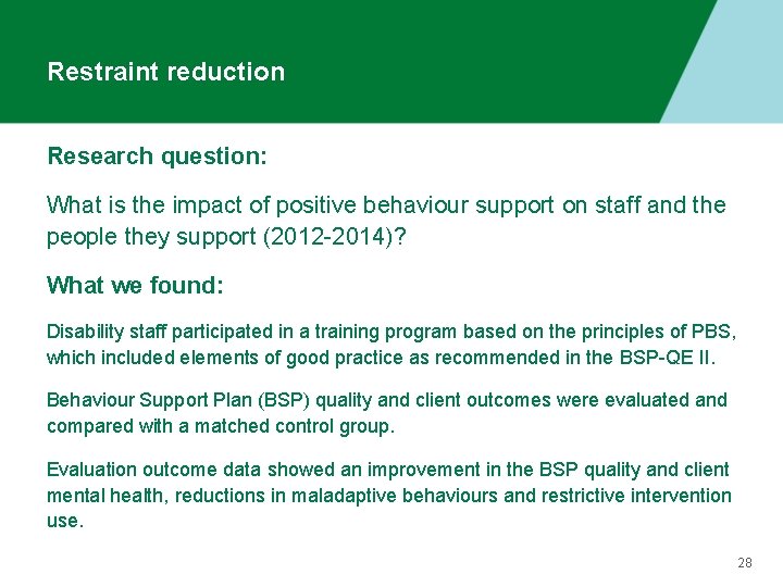 Restraint reduction Research question: What is the impact of positive behaviour support on staff