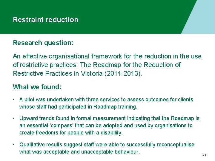 Restraint reduction Research question: An effective organisational framework for the reduction in the use