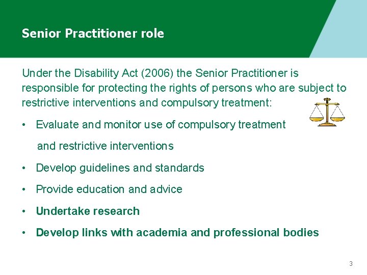 Senior Practitioner role Under the Disability Act (2006) the Senior Practitioner is responsible for