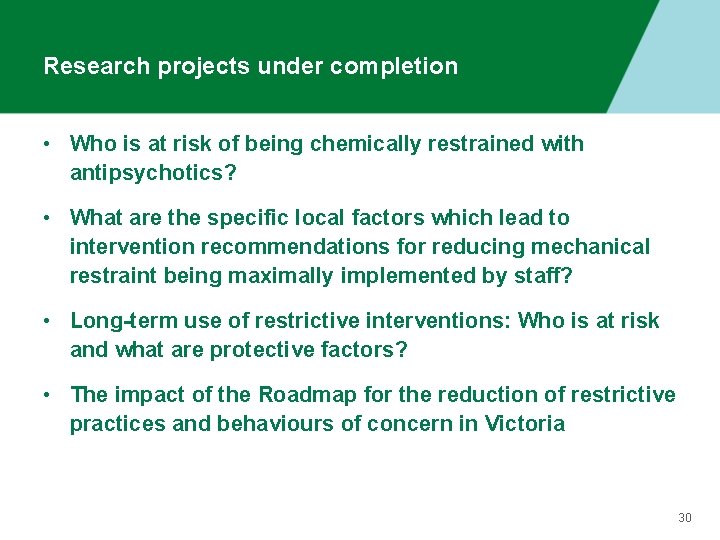 Research projects under completion • Who is at risk of being chemically restrained with