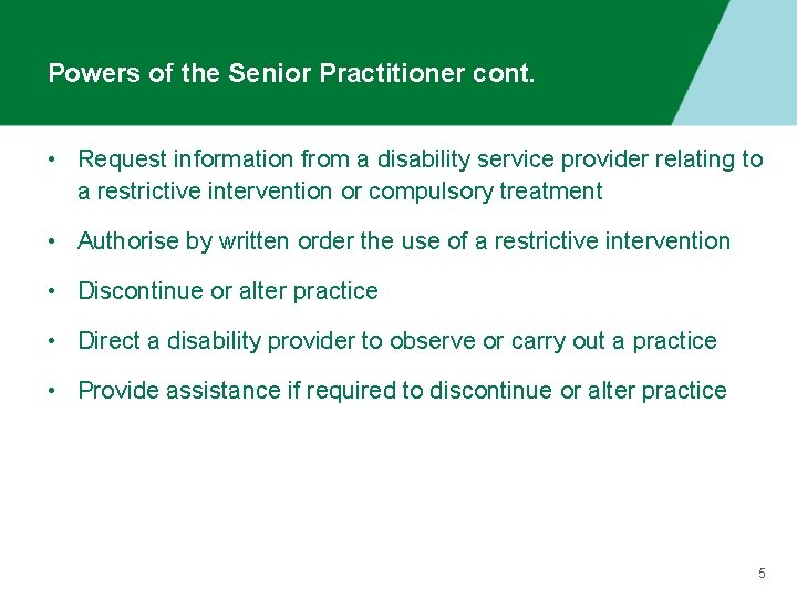 Powers of the Senior Practitioner cont. • Request information from a disability service provider