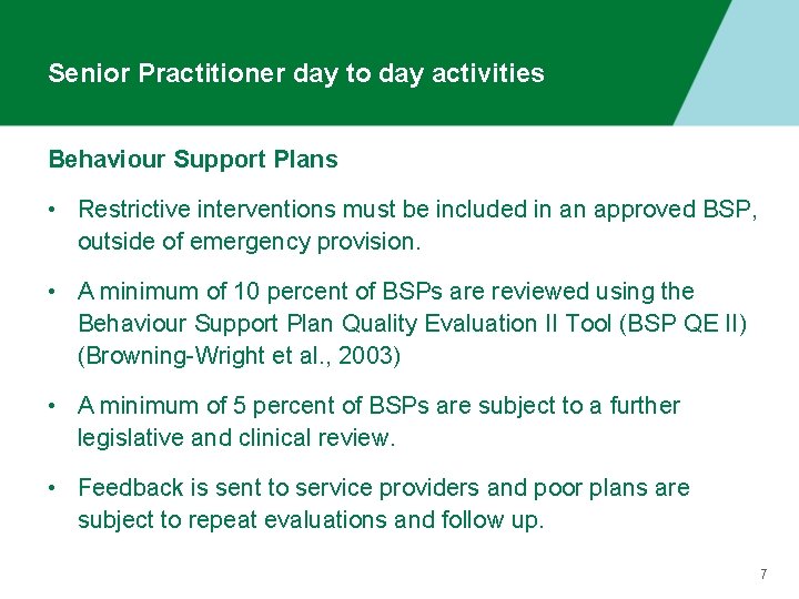 Senior Practitioner day to day activities Behaviour Support Plans • Restrictive interventions must be