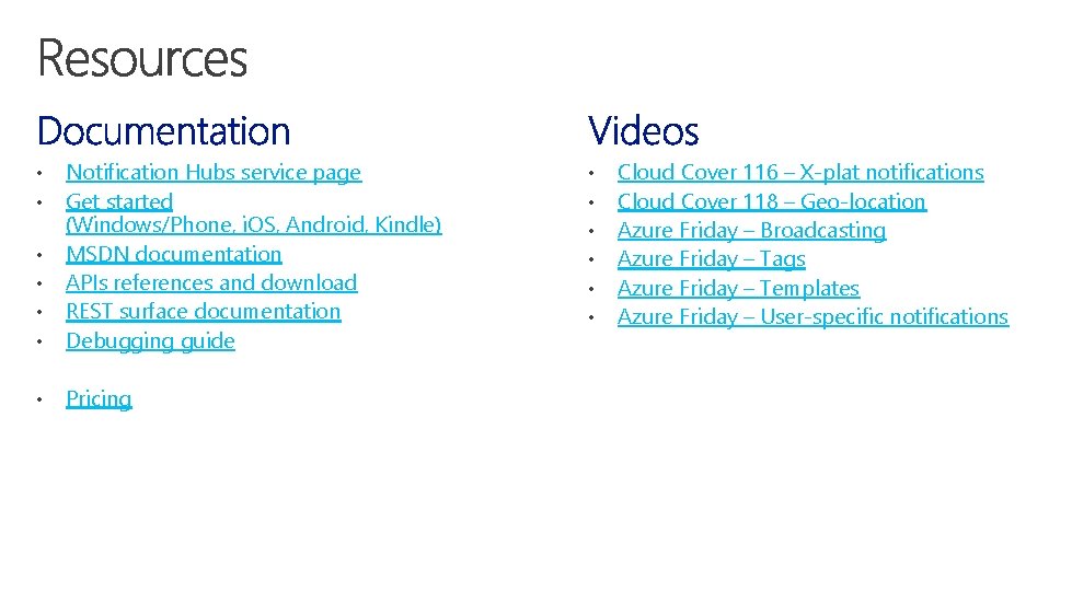  • • Notification Hubs service page Get started (Windows/Phone, i. OS, Android, Kindle)