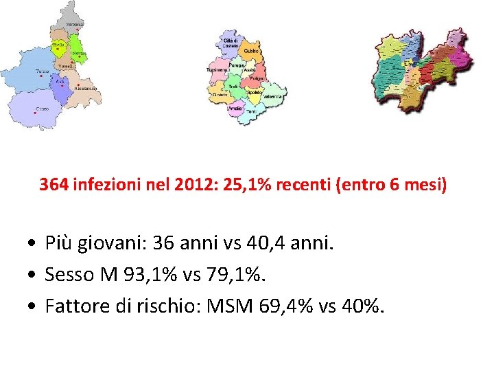 364 infezioni nel 2012: 25, 1% recenti (entro 6 mesi) • Più giovani: 36