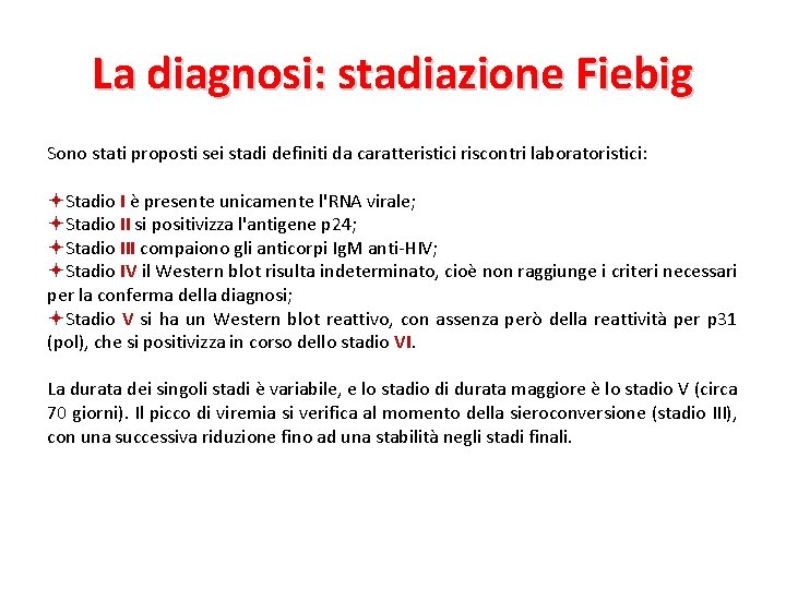 La diagnosi: stadiazione Fiebig Sono stati proposti sei stadi definiti da caratteristici riscontri laboratoristici: