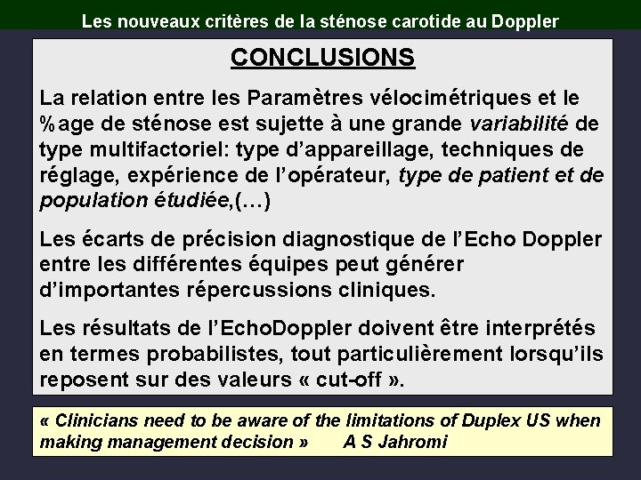 Les nouveaux critères de la sténose carotide au Doppler CONCLUSIONS La relation entre les