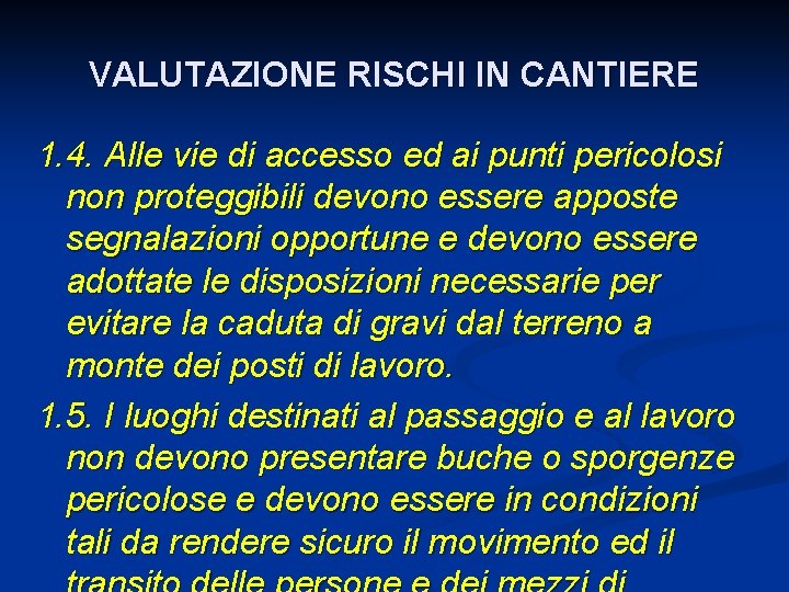 VALUTAZIONE RISCHI IN CANTIERE 1. 4. Alle vie di accesso ed ai punti pericolosi