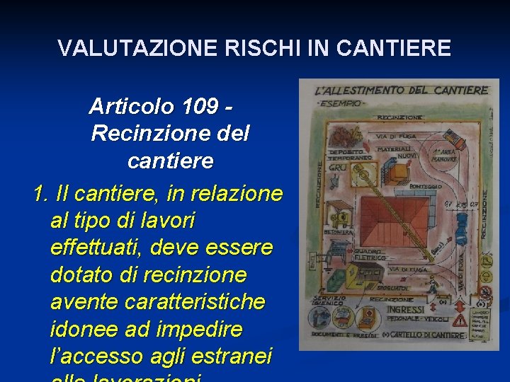 VALUTAZIONE RISCHI IN CANTIERE Articolo 109 Recinzione del cantiere 1. Il cantiere, in relazione