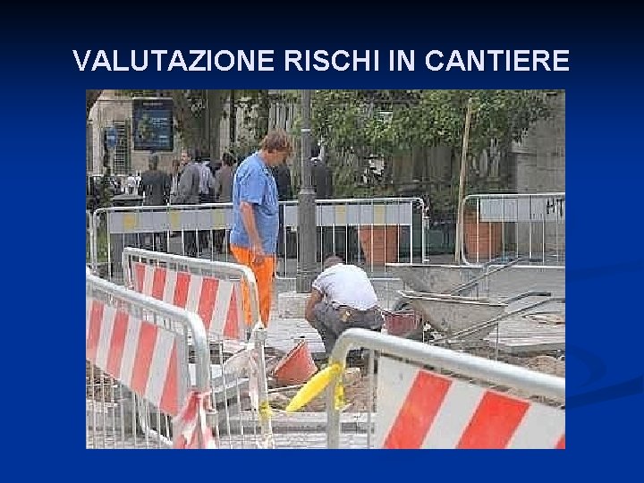 VALUTAZIONE RISCHI IN CANTIERE 