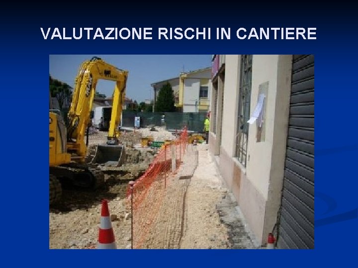 VALUTAZIONE RISCHI IN CANTIERE 