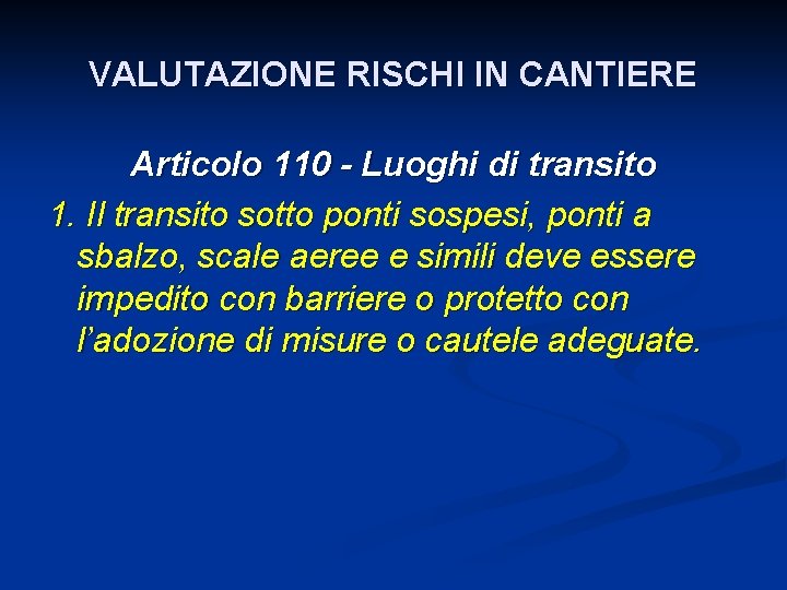 VALUTAZIONE RISCHI IN CANTIERE Articolo 110 - Luoghi di transito 1. Il transito sotto