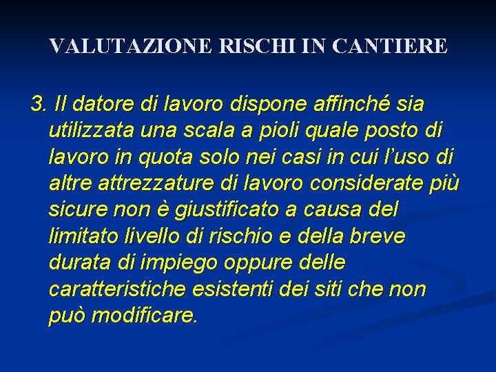 VALUTAZIONE RISCHI IN CANTIERE 3. Il datore di lavoro dispone affinché sia utilizzata una