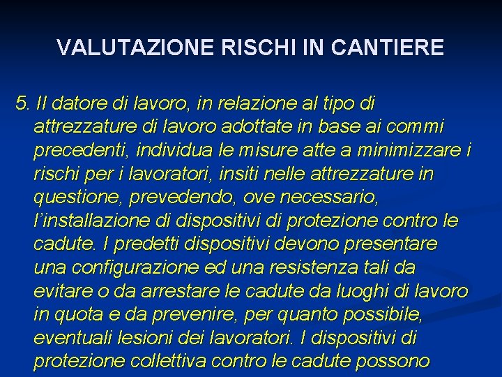 VALUTAZIONE RISCHI IN CANTIERE 5. Il datore di lavoro, in relazione al tipo di