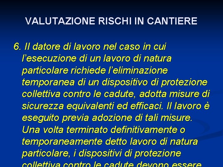 VALUTAZIONE RISCHI IN CANTIERE 6. Il datore di lavoro nel caso in cui l’esecuzione