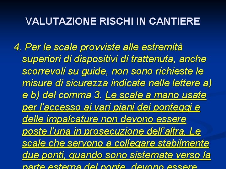 VALUTAZIONE RISCHI IN CANTIERE 4. Per le scale provviste alle estremità superiori di dispositivi