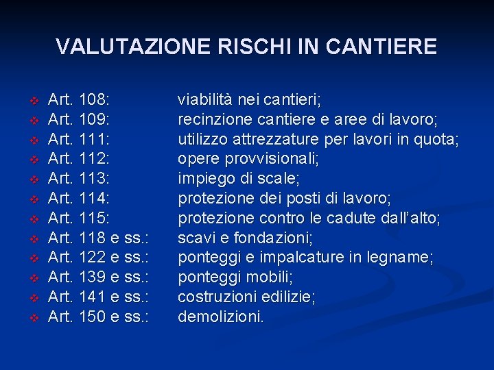 VALUTAZIONE RISCHI IN CANTIERE v v v Art. 108: Art. 109: Art. 111: Art.