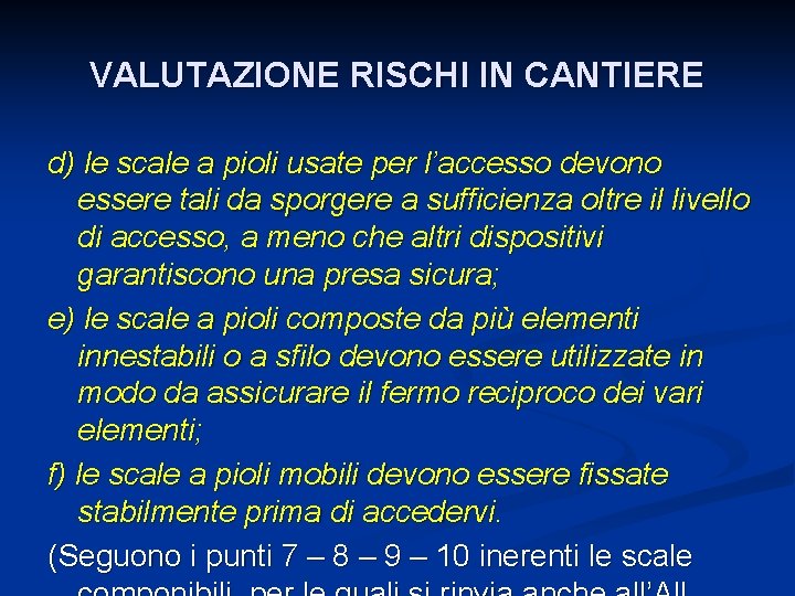 VALUTAZIONE RISCHI IN CANTIERE d) le scale a pioli usate per l’accesso devono essere