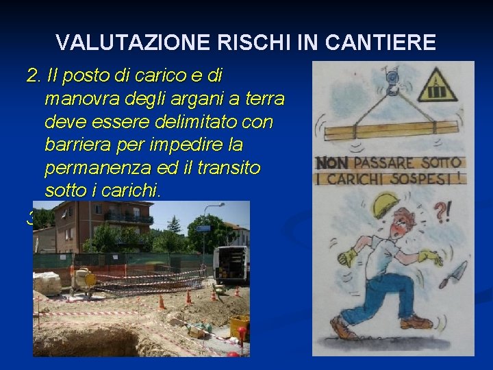 VALUTAZIONE RISCHI IN CANTIERE 2. Il posto di carico e di manovra degli argani