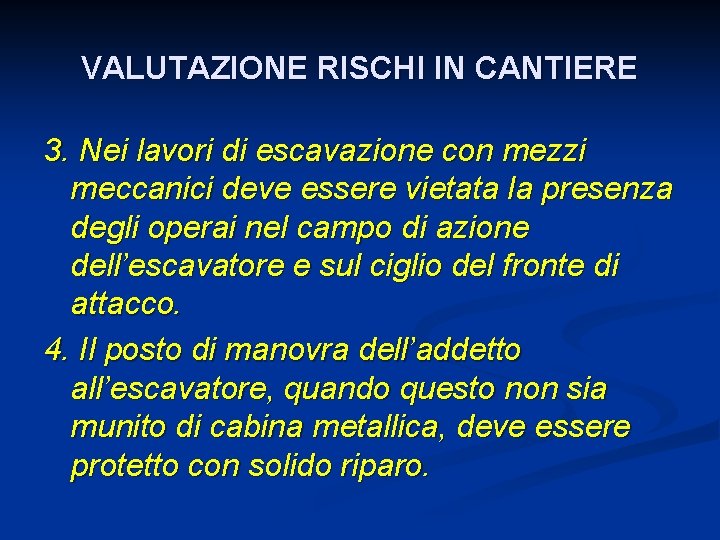 VALUTAZIONE RISCHI IN CANTIERE 3. Nei lavori di escavazione con mezzi meccanici deve essere