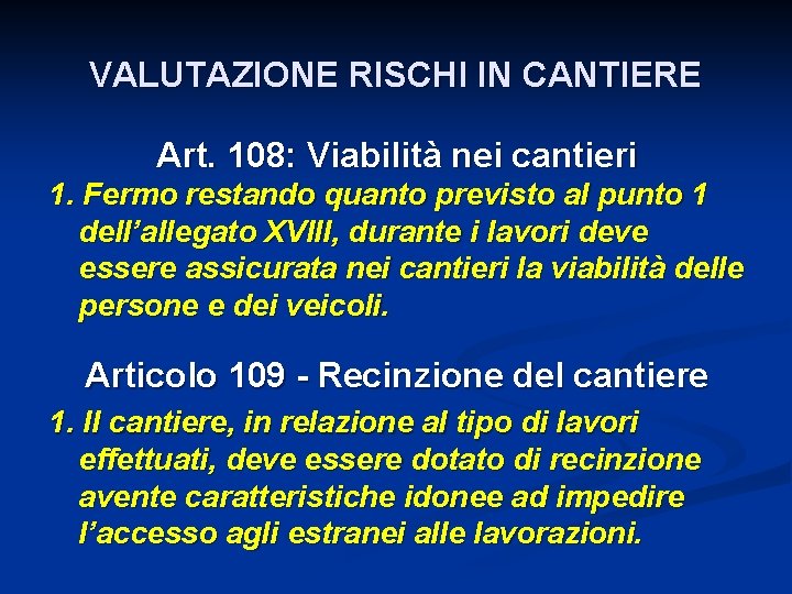 VALUTAZIONE RISCHI IN CANTIERE Art. 108: Viabilità nei cantieri 1. Fermo restando quanto previsto