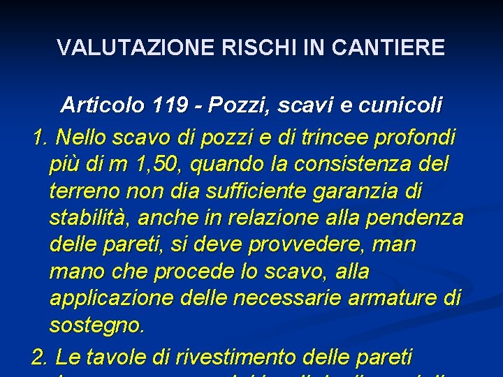 VALUTAZIONE RISCHI IN CANTIERE Articolo 119 - Pozzi, scavi e cunicoli 1. Nello scavo