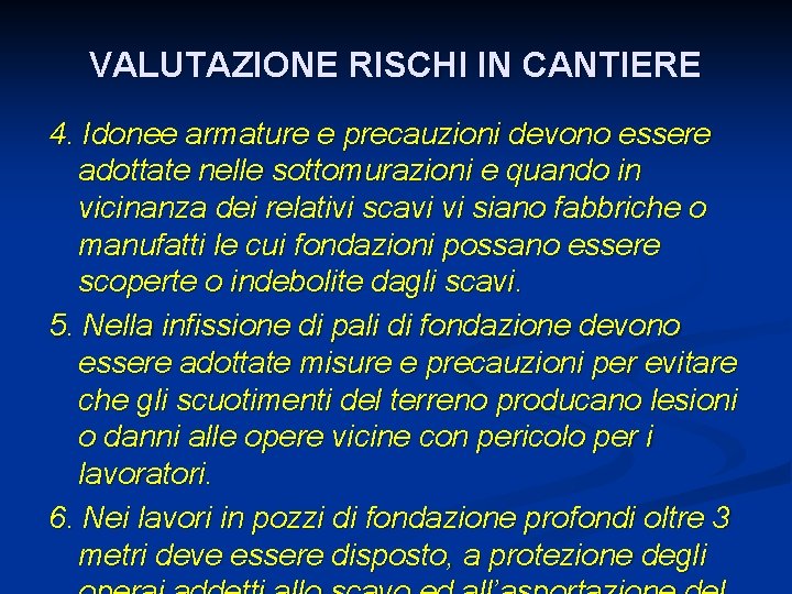 VALUTAZIONE RISCHI IN CANTIERE 4. Idonee armature e precauzioni devono essere adottate nelle sottomurazioni