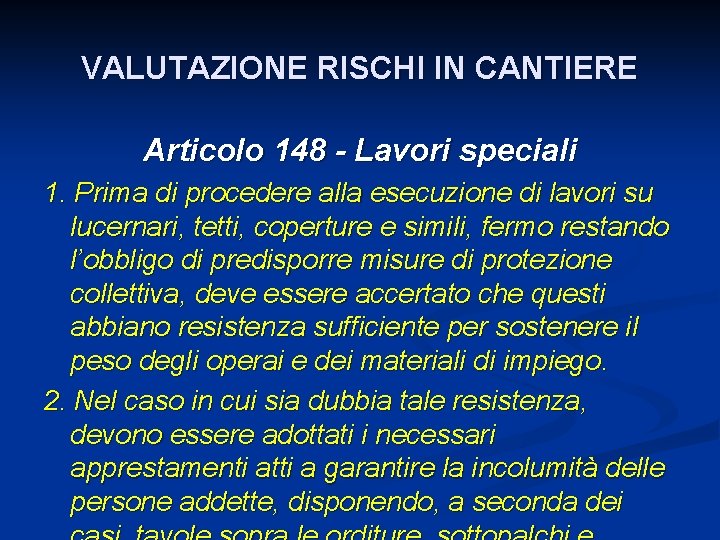 VALUTAZIONE RISCHI IN CANTIERE Articolo 148 - Lavori speciali 1. Prima di procedere alla