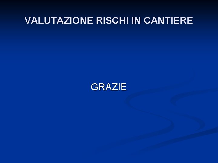 VALUTAZIONE RISCHI IN CANTIERE GRAZIE 