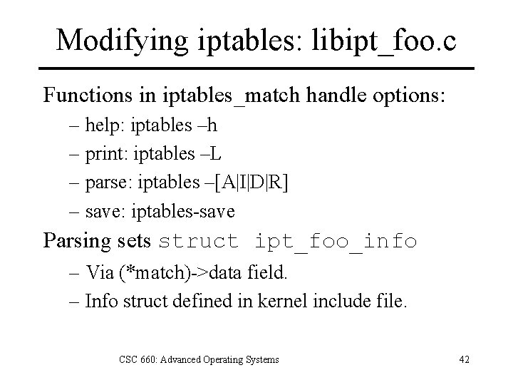 Modifying iptables: libipt_foo. c Functions in iptables_match handle options: – help: iptables –h –