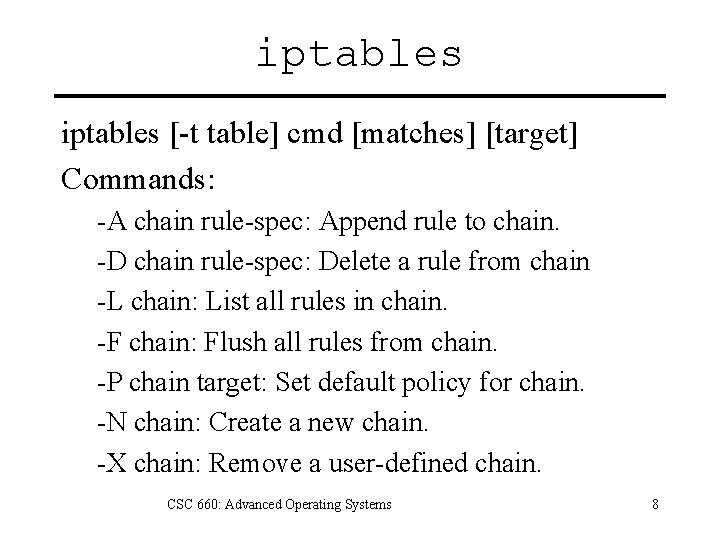 iptables [-t table] cmd [matches] [target] Commands: -A chain rule-spec: Append rule to chain.