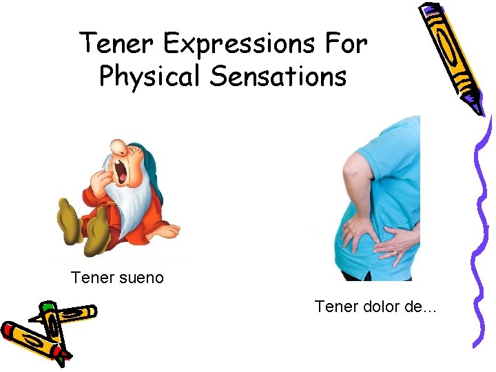 Tener Expressions For Physical Sensations Tener sueno Tener dolor de… 