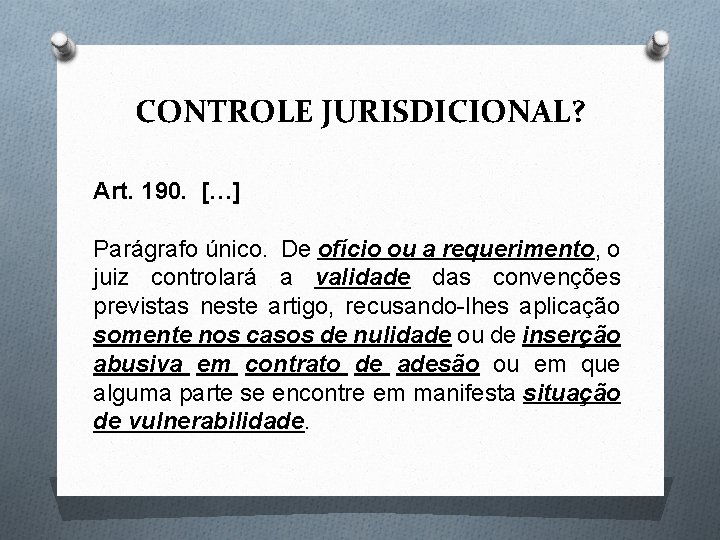 CONTROLE JURISDICIONAL? Art. 190. […] Parágrafo único. De ofício ou a requerimento, o juiz