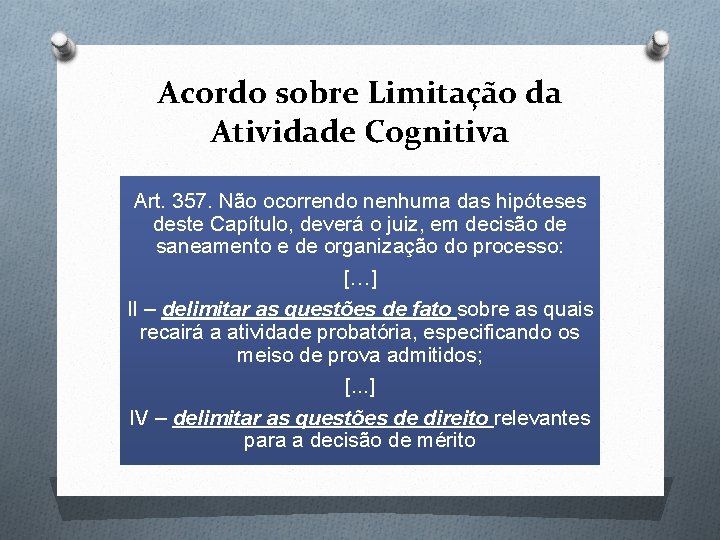 Acordo sobre Limitação da Atividade Cognitiva Art. 357. Não ocorrendo nenhuma das hipóteses deste