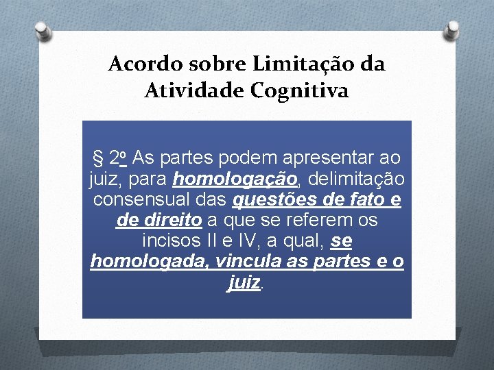 Acordo sobre Limitação da Atividade Cognitiva § 2 o As partes podem apresentar ao