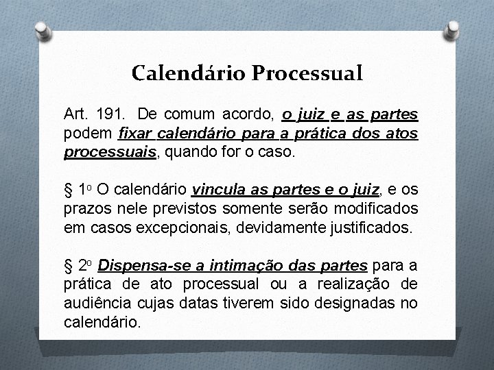 Calendário Processual Art. 191. De comum acordo, o juiz e as partes podem fixar